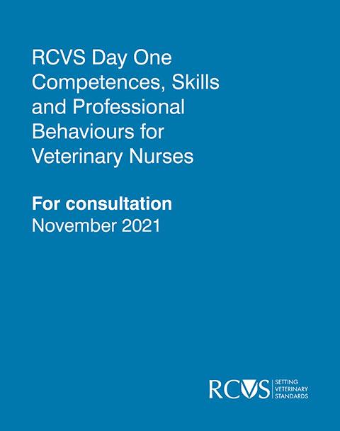 RCVS Day One Competences, Skills and Professional Behaviours for Veterinary Nurses - For consultation November 2021
